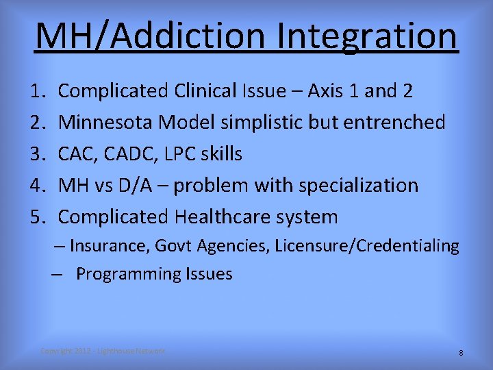 MH/Addiction Integration 1. 2. 3. 4. 5. Complicated Clinical Issue – Axis 1 and