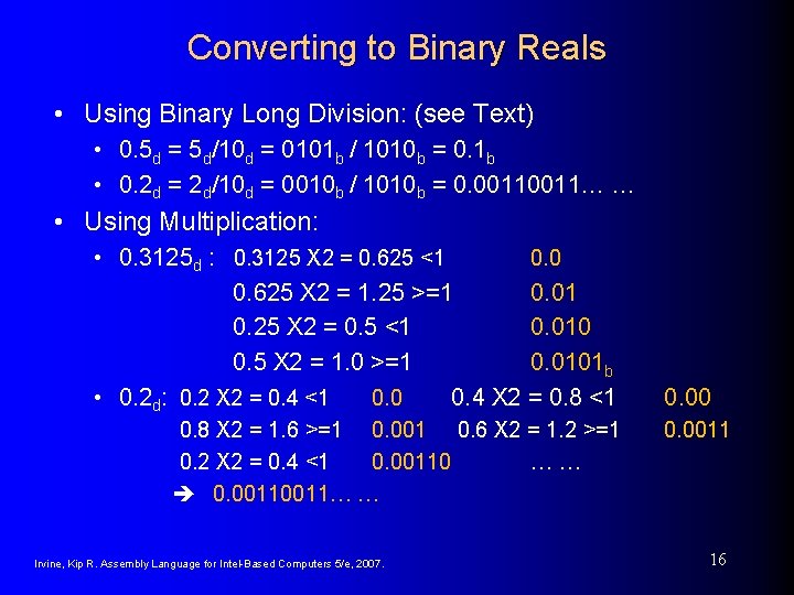 Converting to Binary Reals • Using Binary Long Division: (see Text) • 0. 5
