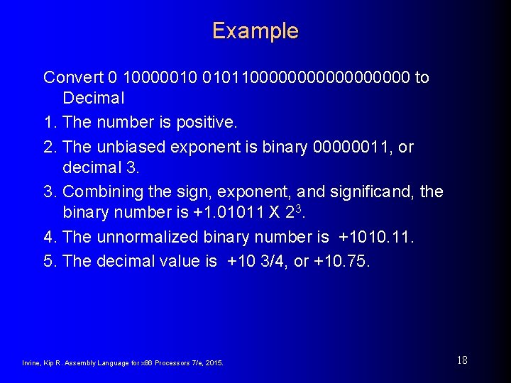 Example Convert 0 10000010 01011000000000 to Decimal 1. The number is positive. 2. The