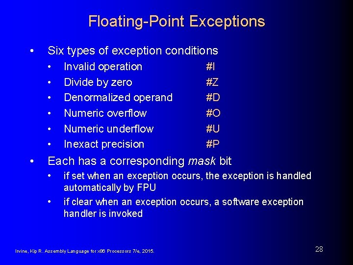 Floating-Point Exceptions • Six types of exception conditions • • Invalid operation Divide by