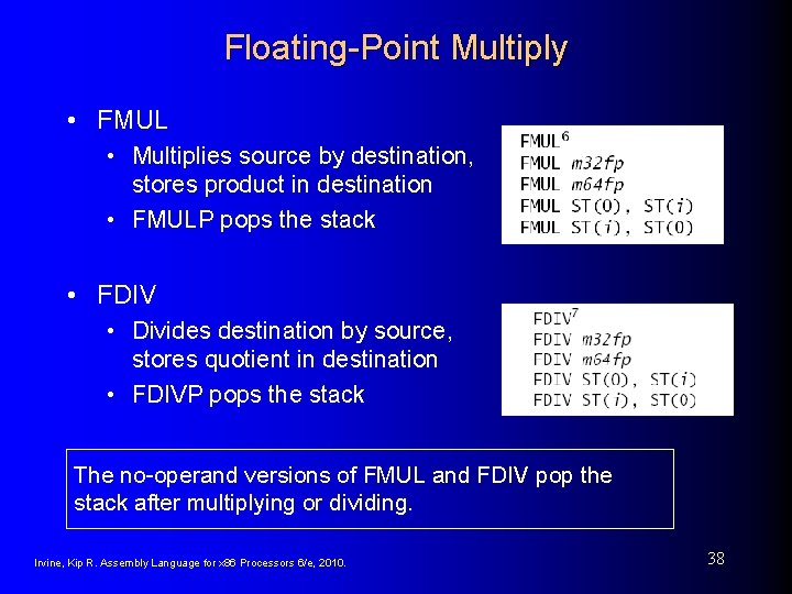 Floating-Point Multiply • FMUL • Multiplies source by destination, stores product in destination •