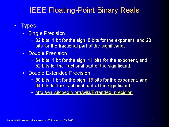 IEEE Floating-Point Binary Reals • Types • Single Precision • 32 bits: 1 bit