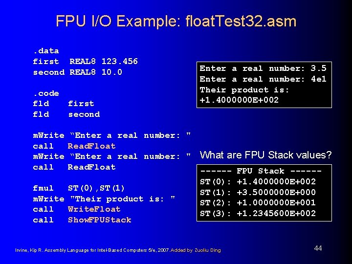 FPU I/O Example: float. Test 32. asm. data first REAL 8 123. 456 second