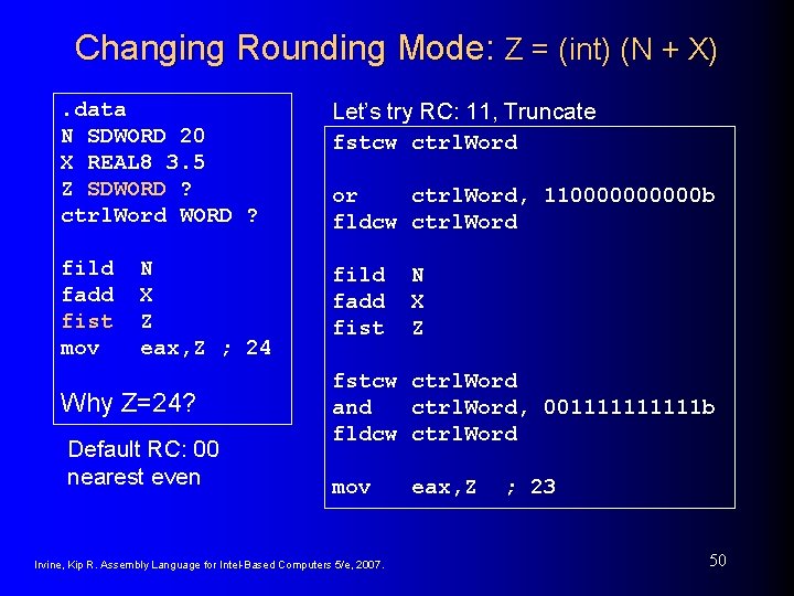 Changing Rounding Mode: Z = (int) (N + X). data N SDWORD 20 X