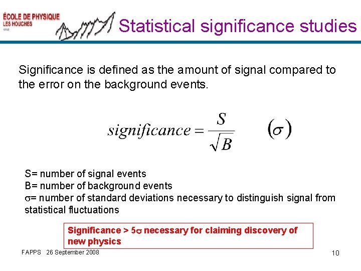 Statistical significance studies Significance is defined as the amount of signal compared to the