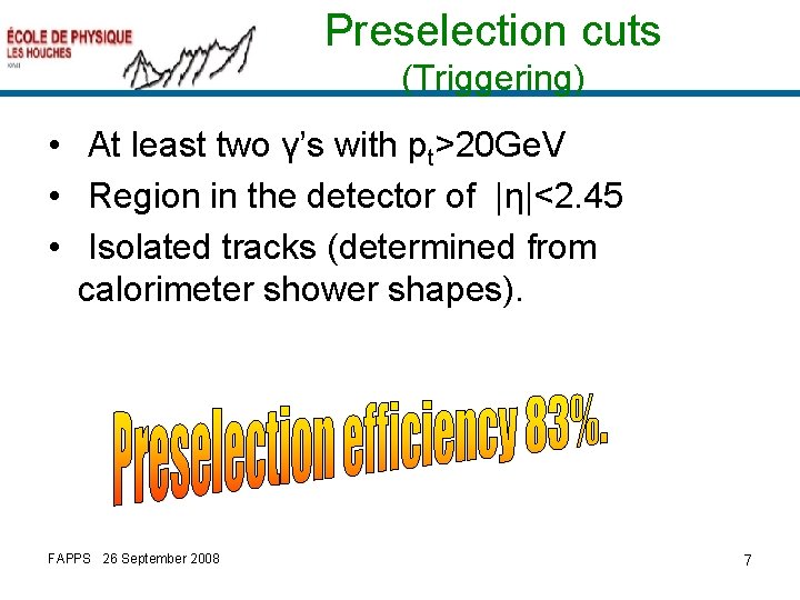 Preselection cuts (Triggering) • At least two γ’s with pt>20 Ge. V • Region