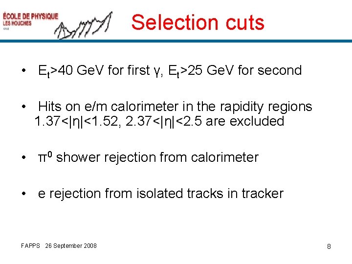 Selection cuts • Et>40 Ge. V for first γ, Et>25 Ge. V for second