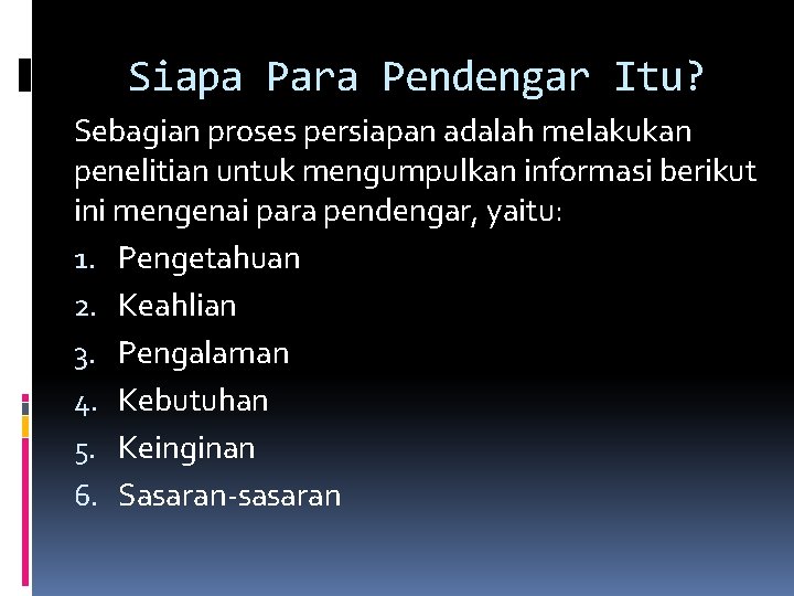 Siapa Para Pendengar Itu? Sebagian proses persiapan adalah melakukan penelitian untuk mengumpulkan informasi berikut