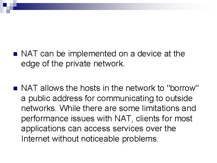 n NAT can be implemented on a device at the edge of the private