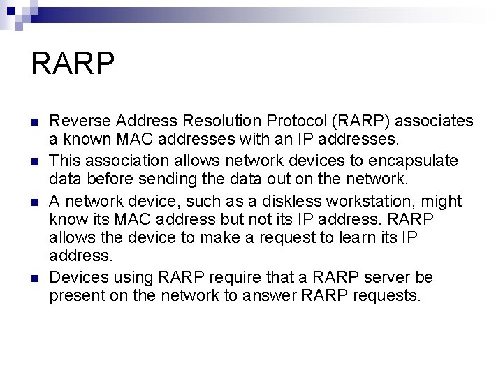 RARP n n Reverse Address Resolution Protocol (RARP) associates a known MAC addresses with