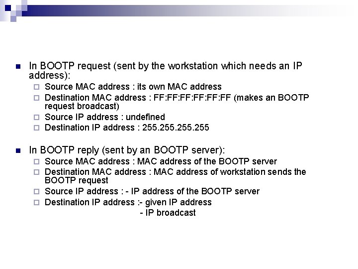 n In BOOTP request (sent by the workstation which needs an IP address): Source