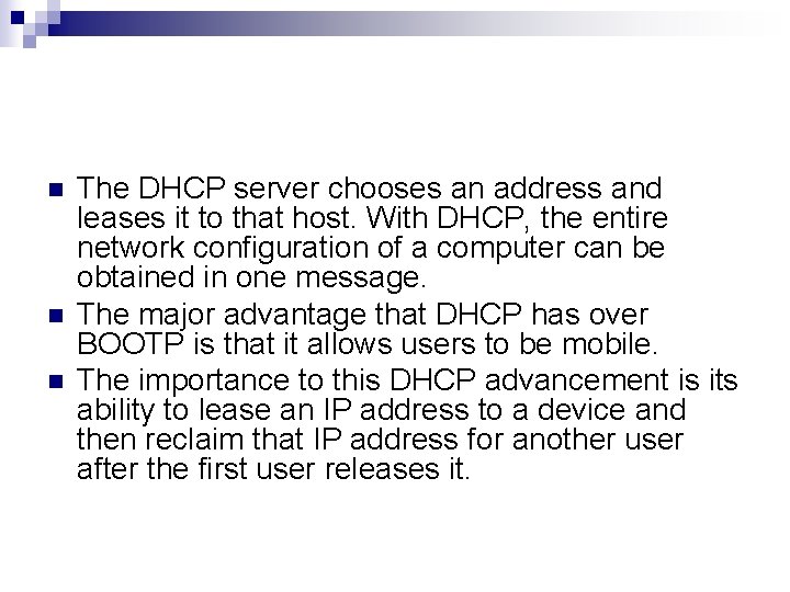 n n n The DHCP server chooses an address and leases it to that