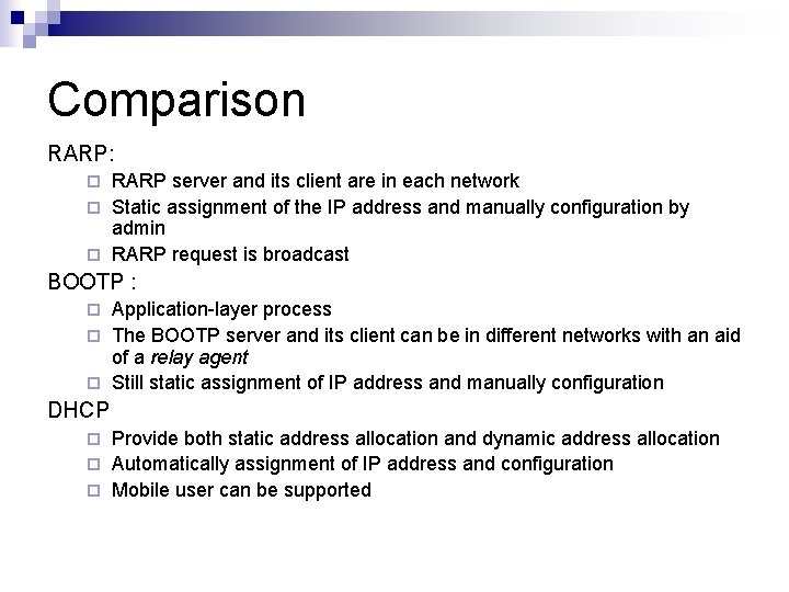 Comparison RARP: RARP server and its client are in each network ¨ Static assignment