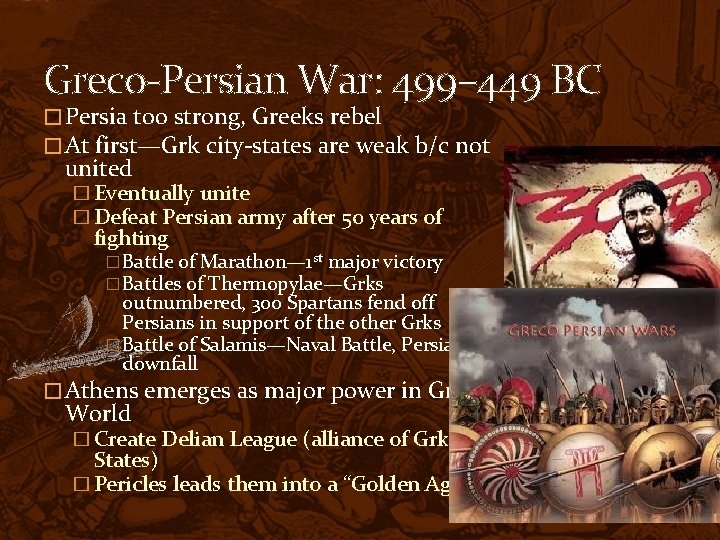 Greco-Persian War: 499– 449 BC � Persia too strong, Greeks rebel � At first—Grk