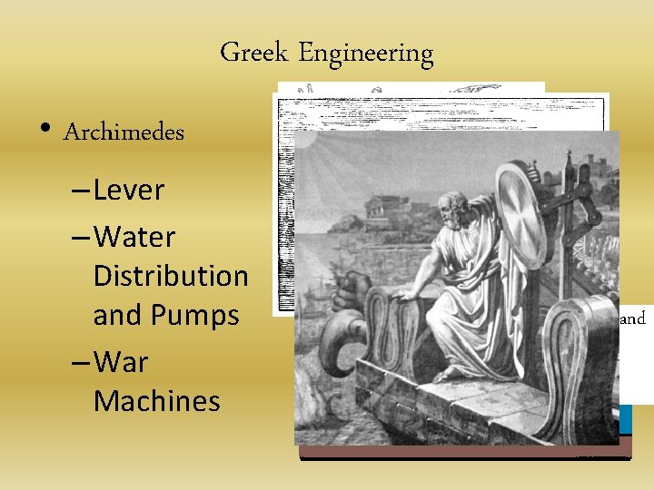 Greek Engineering • Archimedes – Lever – Water Distribution and Pumps – War Machines