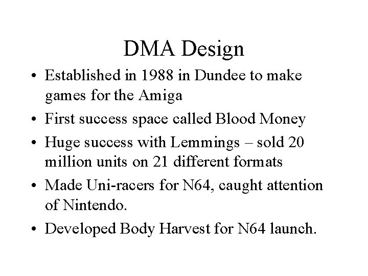 DMA Design • Established in 1988 in Dundee to make games for the Amiga