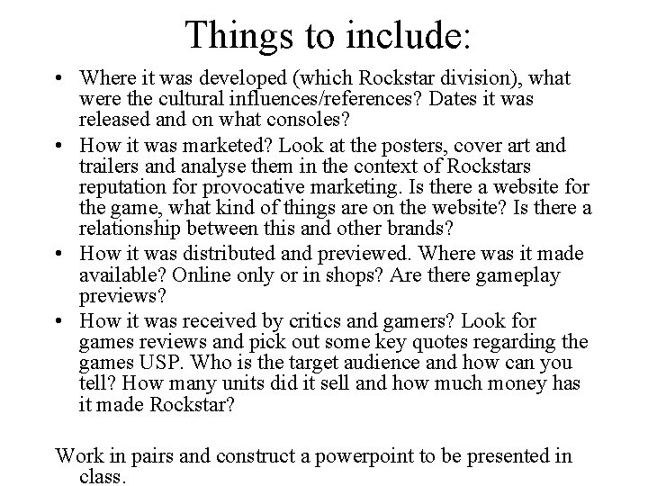 Things to include: • Where it was developed (which Rockstar division), what were the