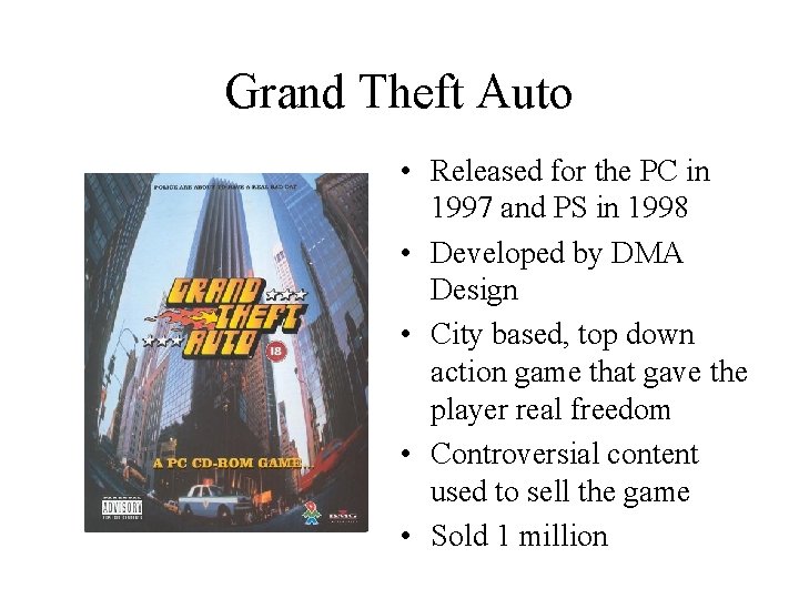 Grand Theft Auto • Released for the PC in 1997 and PS in 1998