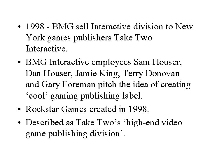  • 1998 - BMG sell Interactive division to New York games publishers Take