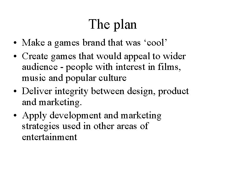 The plan • Make a games brand that was ‘cool’ • Create games that