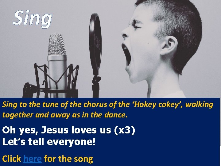 Sing to the tune of the chorus of the ‘Hokey cokey’, walking together and