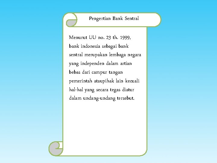 Pengertian Bank Sentral Menurut UU no. 23 th. 1999, bank indonesia sebagai bank sentral