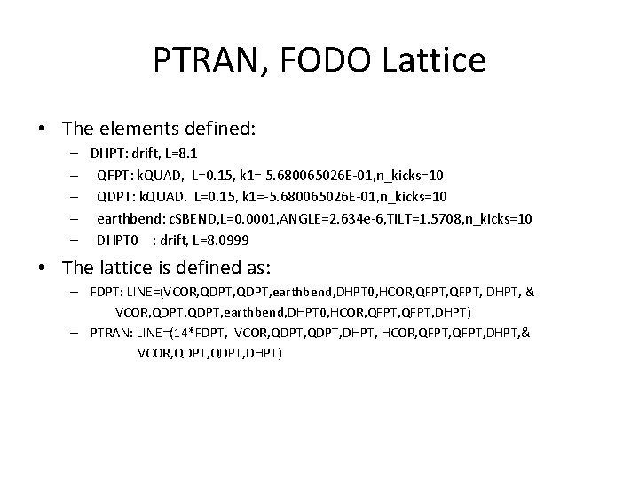 PTRAN, FODO Lattice • The elements defined: – DHPT: drift, L=8. 1 – QFPT: