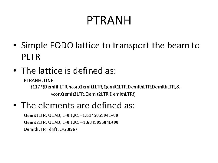 PTRANH • Simple FODO lattice to transport the beam to PLTR • The lattice