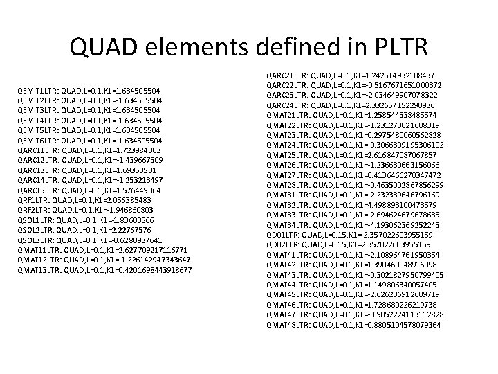 QUAD elements defined in PLTR QEMIT 1 LTR: QUAD, L=0. 1, K 1=1. 634505504