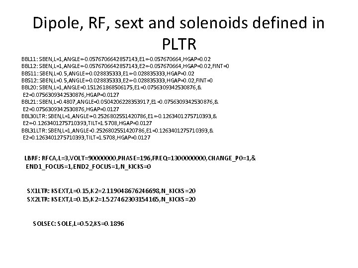 Dipole, RF, sext and solenoids defined in PLTR BBL 11: SBEN, L=1, ANGLE=-0. 0576706642857143,