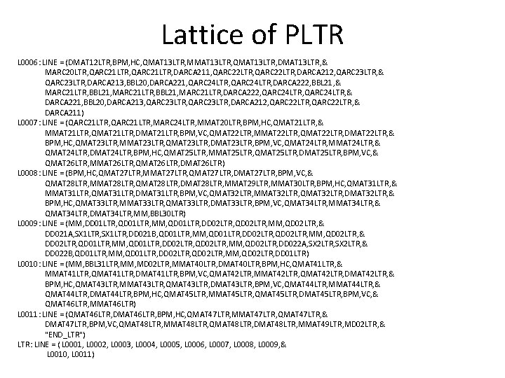 Lattice of PLTR L 0006: LINE = (DMAT 12 LTR, BPM, HC, QMAT 13