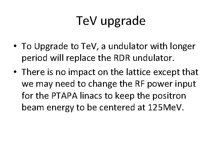 Te. V upgrade • To Upgrade to Te. V, a undulator with longer period
