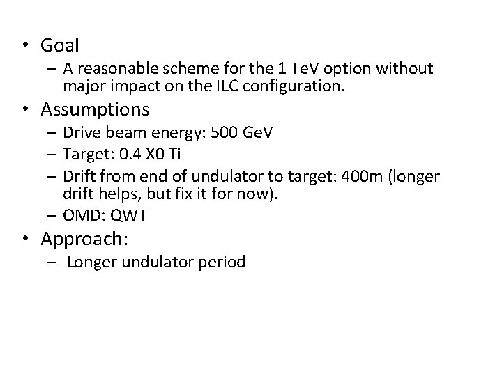  • Goal – A reasonable scheme for the 1 Te. V option without