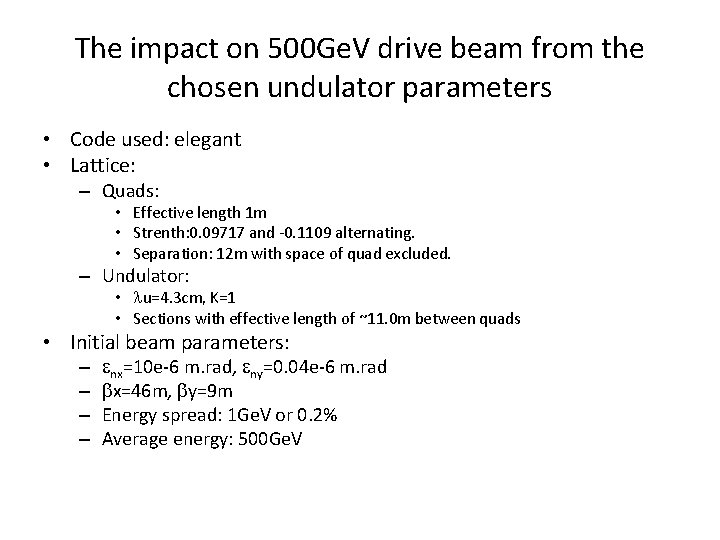 The impact on 500 Ge. V drive beam from the chosen undulator parameters •