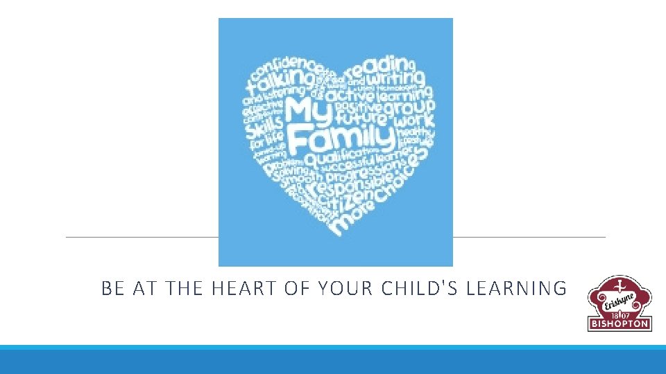 BE AT THE HEART OF YOUR CHILD'S LEARNING 