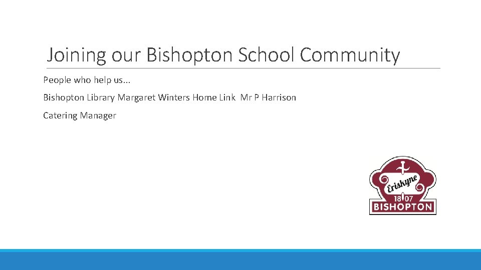 Joining our Bishopton School Community People who help us. . . Bishopton Library Margaret