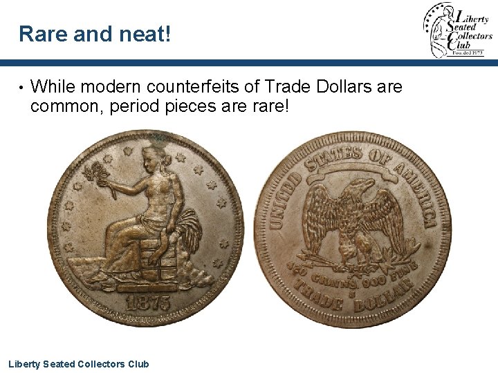 Rare and neat! • While modern counterfeits of Trade Dollars are common, period pieces