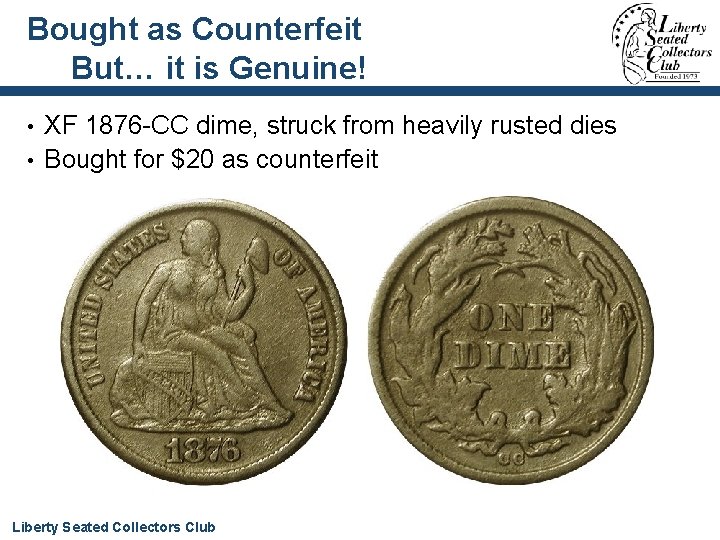 Bought as Counterfeit But… it is Genuine! XF 1876 -CC dime, struck from heavily