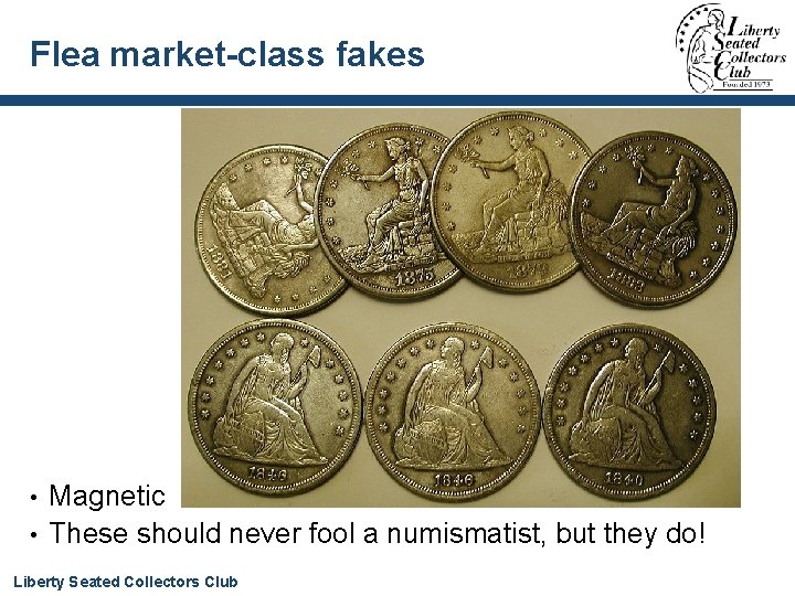 Flea market-class fakes Magnetic • These should never fool a numismatist, but they do!