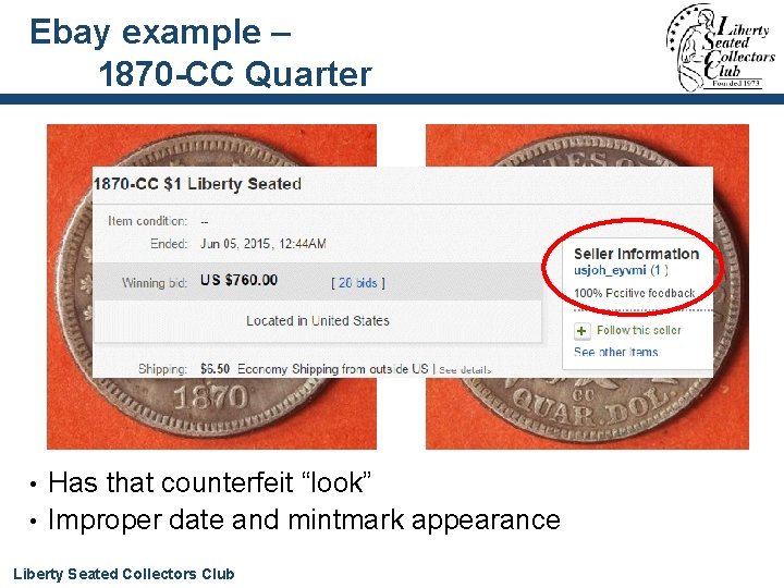 Ebay example – 1870 -CC Quarter Has that counterfeit “look” • Improper date and