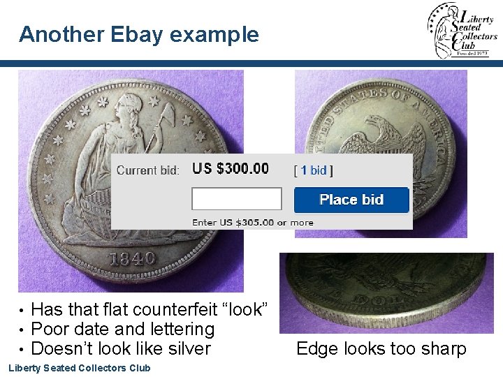 Another Ebay example • • • Has that flat counterfeit “look” Poor date and