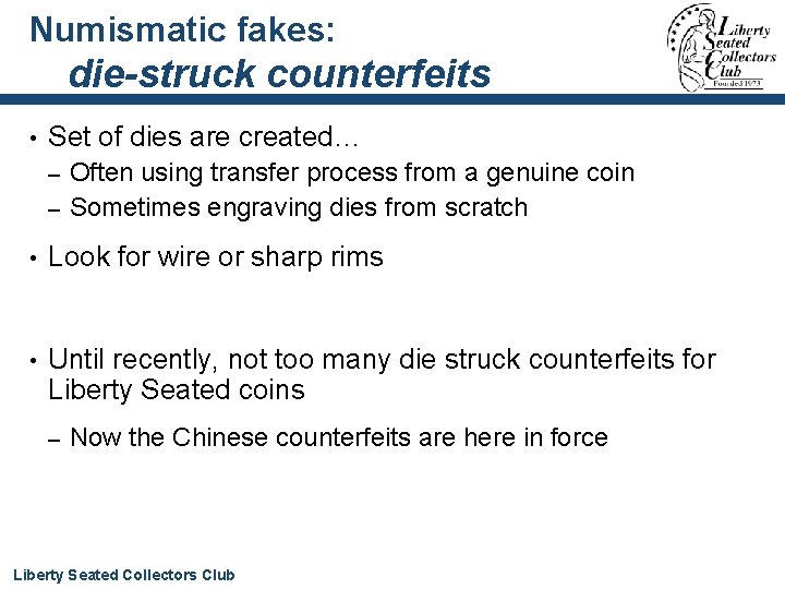Numismatic fakes: die-struck counterfeits • Set of dies are created… Often using transfer process