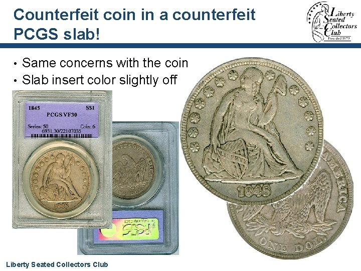 Counterfeit coin in a counterfeit PCGS slab! Same concerns with the coin • Slab