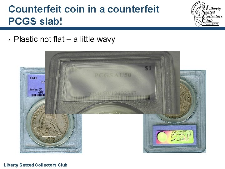 Counterfeit coin in a counterfeit PCGS slab! • Plastic not flat – a little