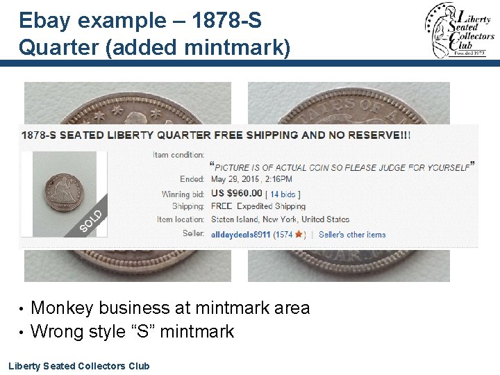 Ebay example – 1878 -S Quarter (added mintmark) Monkey business at mintmark area •