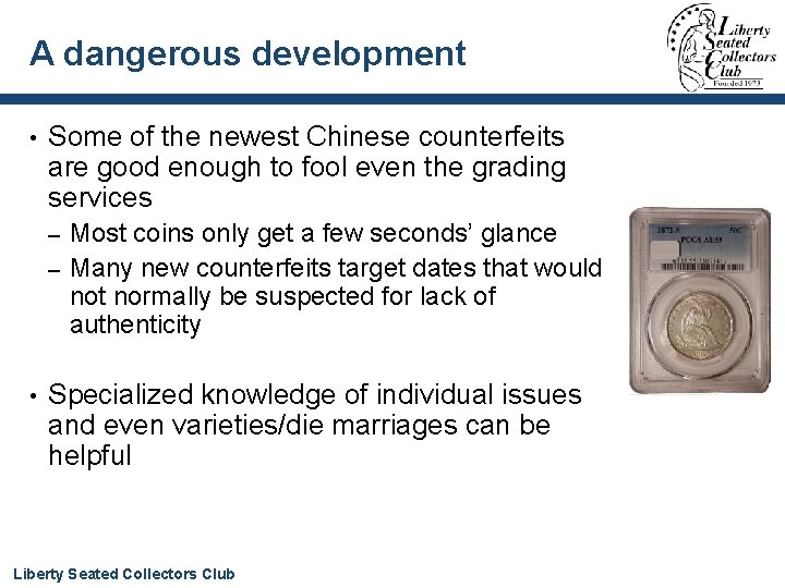 A dangerous development • Some of the newest Chinese counterfeits are good enough to