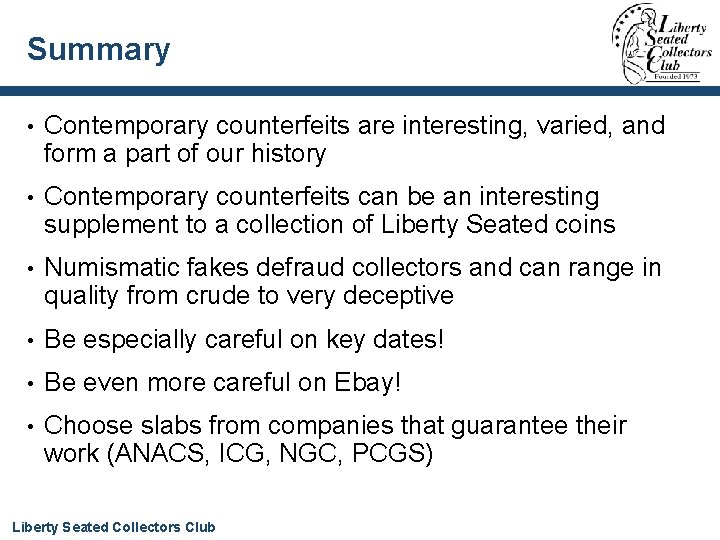 Summary • Contemporary counterfeits are interesting, varied, and form a part of our history