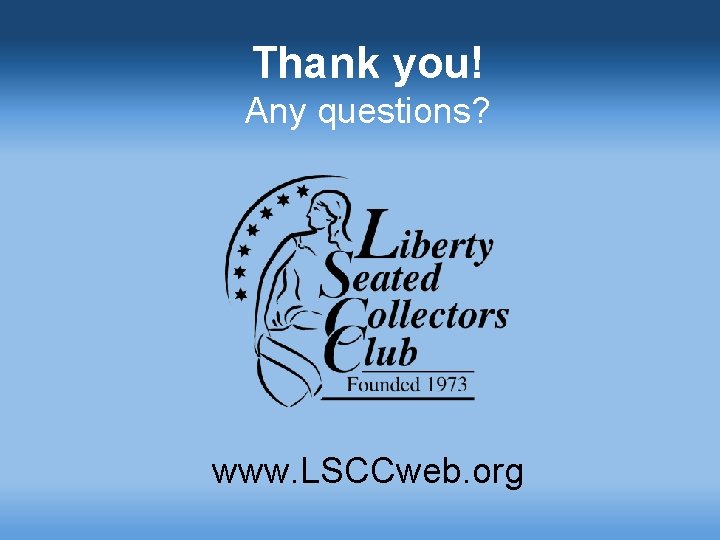 Thank you! Any questions? www. LSCCweb. org 