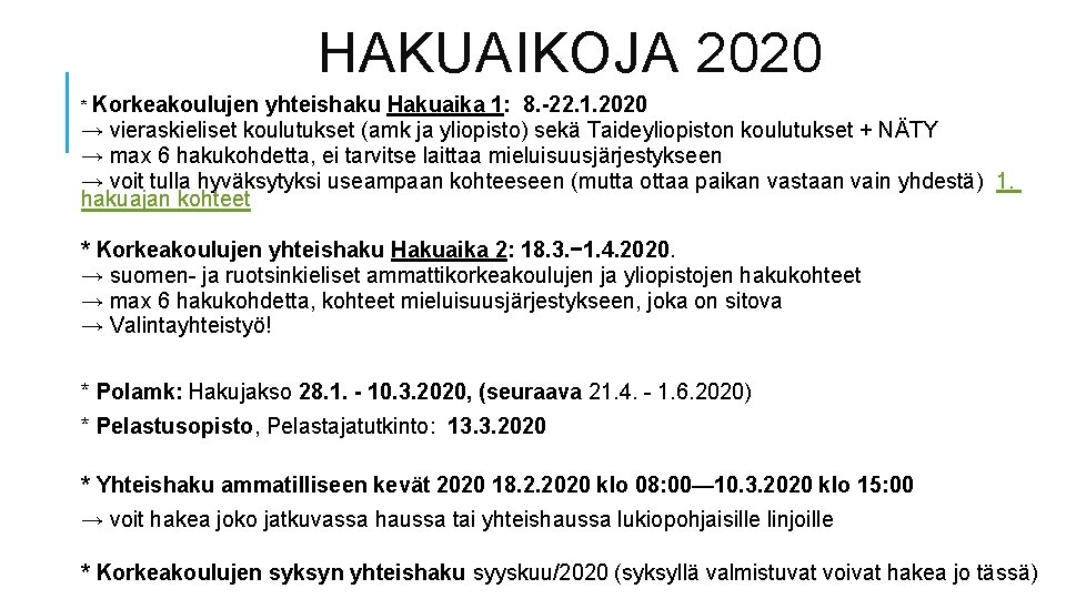 HAKUAIKOJA 2020 * Korkeakoulujen yhteishaku Hakuaika 1: 8. -22. 1. 2020 → vieraskieliset koulutukset