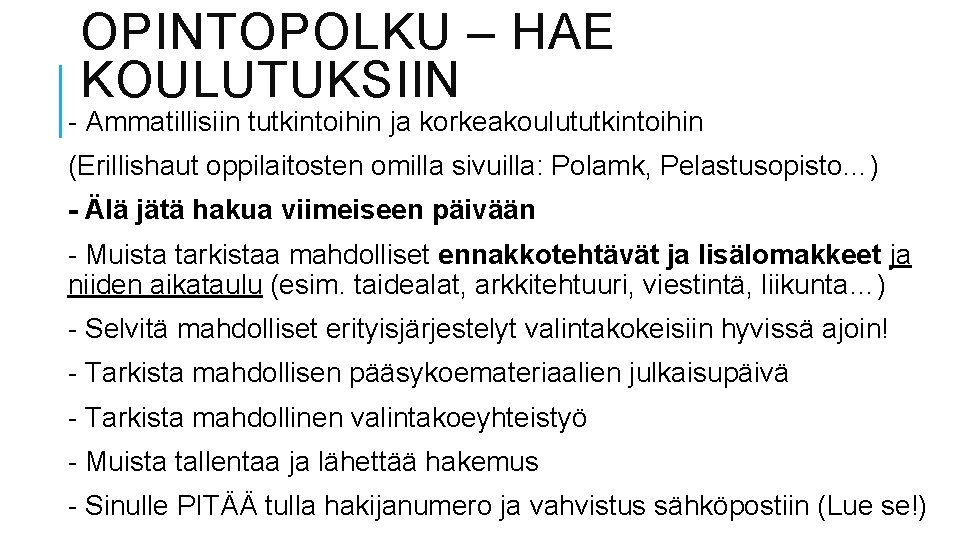 OPINTOPOLKU – HAE KOULUTUKSIIN - Ammatillisiin tutkintoihin ja korkeakoulututkintoihin (Erillishaut oppilaitosten omilla sivuilla: Polamk,